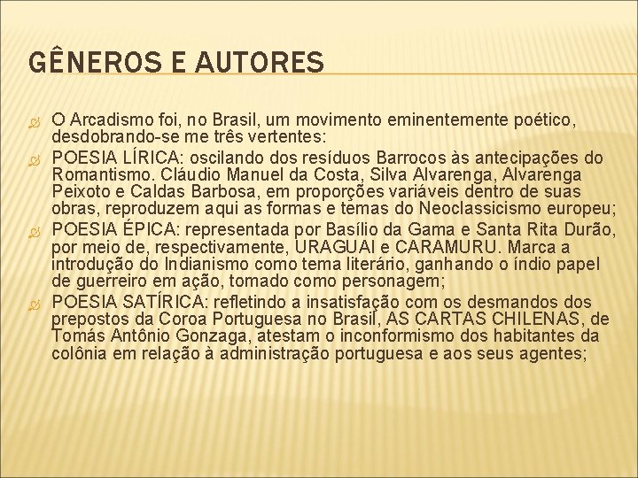 GÊNEROS E AUTORES O Arcadismo foi, no Brasil, um movimento eminentemente poético, desdobrando-se me GÊNEROS E AUTORES O Arcadismo foi, no Brasil, um movimento eminentemente poético, desdobrando-se me