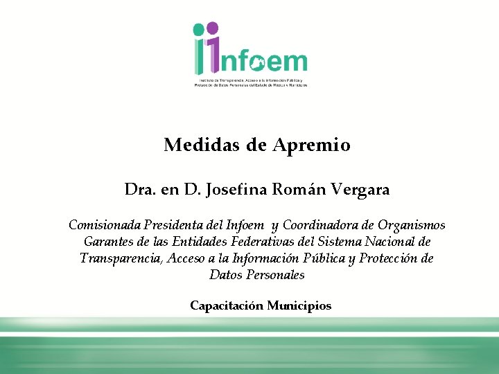 Medidas de Apremio Dra. en D. Josefina Román Vergara Comisionada Presidenta del Infoem y