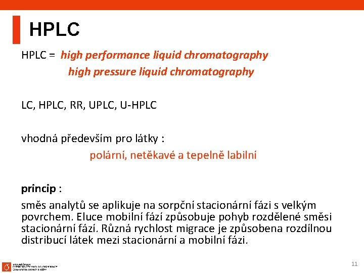 HPLC = high performance liquid chromatography high pressure liquid chromatography LC, HPLC, RR, UPLC,