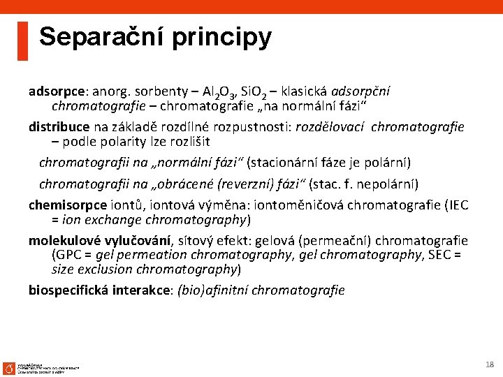 Separační principy adsorpce: anorg. sorbenty – Al 2 O 3, Si. O 2 –