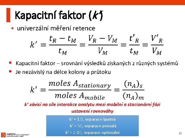 Kapacitní faktor (k‘) § univerzální měření retence § Kapacitní faktor – srovnání výsledků získaných