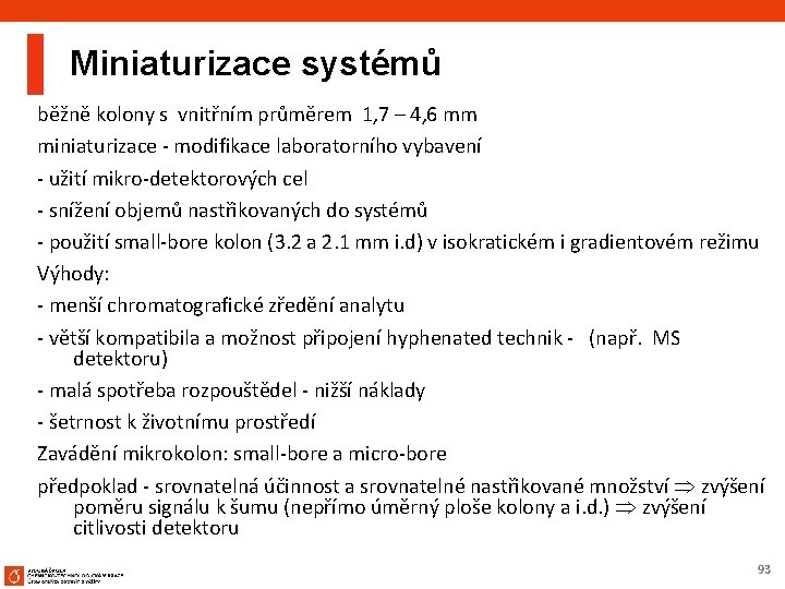 Miniaturizace systémů běžně kolony s vnitřním průměrem 1, 7 – 4, 6 mm miniaturizace