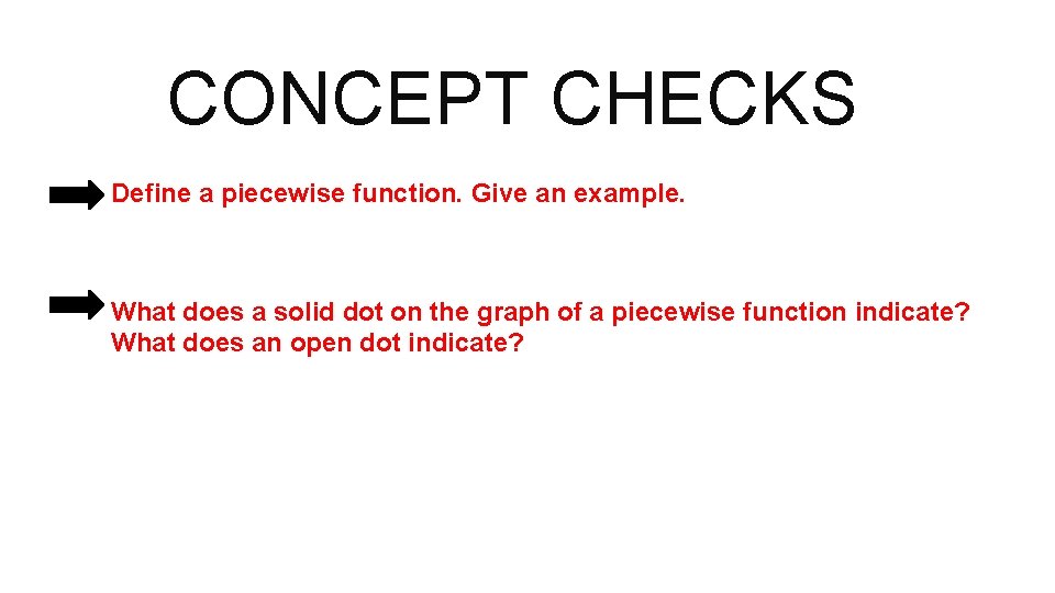 CONCEPT CHECKS Define a piecewise function. Give an example. What does a solid dot