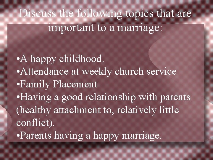Discuss the following topics that are important to a marriage: • A happy childhood.
