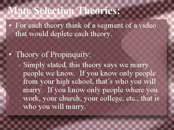 Mate Selection Theories: • For each theory think of a segment of a video