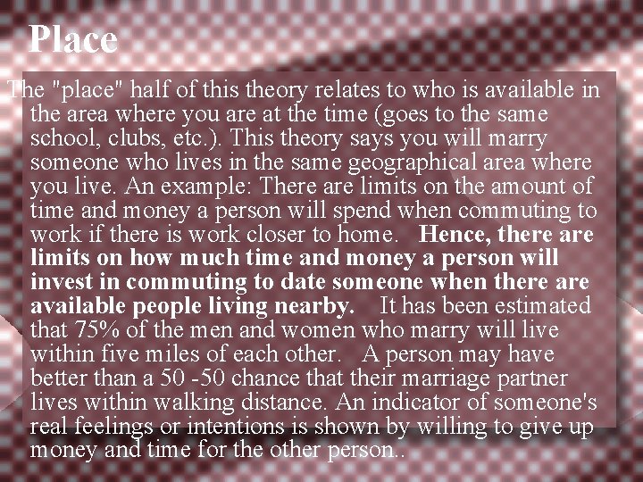 Place The "place" half of this theory relates to who is available in the