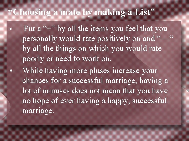 “Choosing a mate by making a List” • • Put a “+” by all