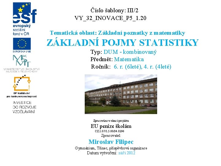 Číslo šablony: III/2 VY_32_INOVACE_P 5_1. 20 Tematická oblast: Základní poznatky z matematiky ZÁKLADNÍ POJMY