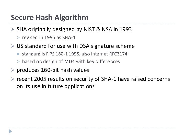 Secure Hash Algorithm Ø SHA originally designed by NIST & NSA in 1993 Ø