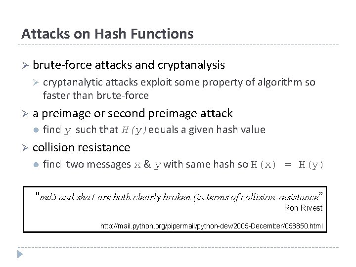 Attacks on Hash Functions Ø brute-force attacks and cryptanalysis Ø cryptanalytic attacks exploit some