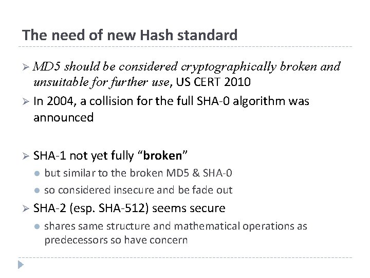The need of new Hash standard Ø MD 5 should be considered cryptographically broken