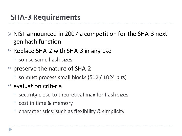 SHA-3 Requirements Ø NIST announced in 2007 a competition for the SHA-3 next gen