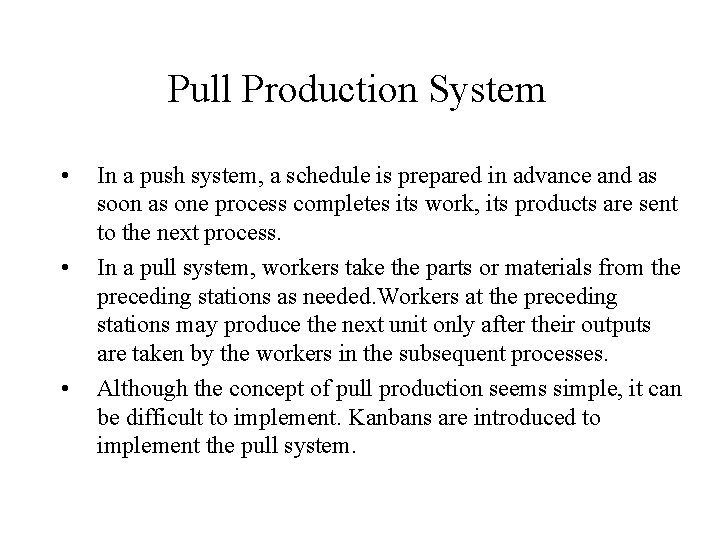 Pull Production System • • • In a push system, a schedule is prepared