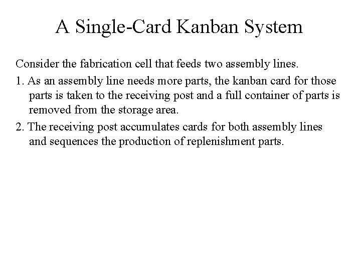 A Single-Card Kanban System Consider the fabrication cell that feeds two assembly lines. 1.