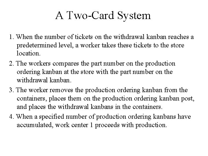 A Two-Card System 1. When the number of tickets on the withdrawal kanban reaches