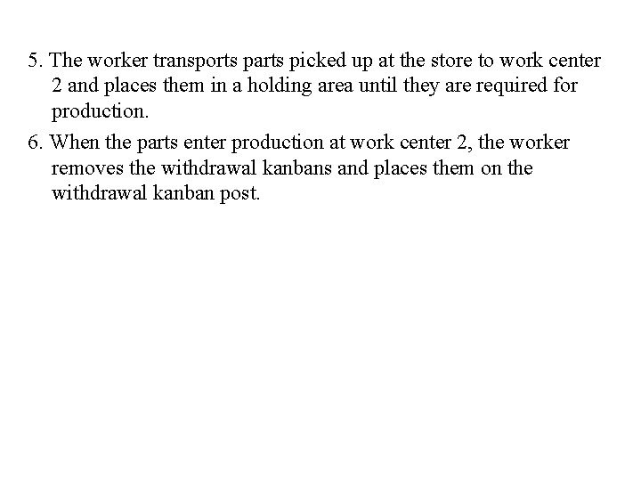 5. The worker transports parts picked up at the store to work center 2