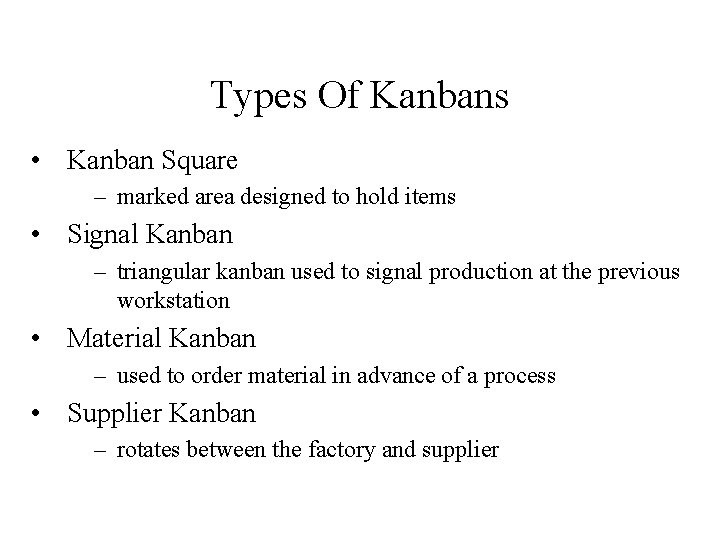 Types Of Kanbans • Kanban Square – marked area designed to hold items •