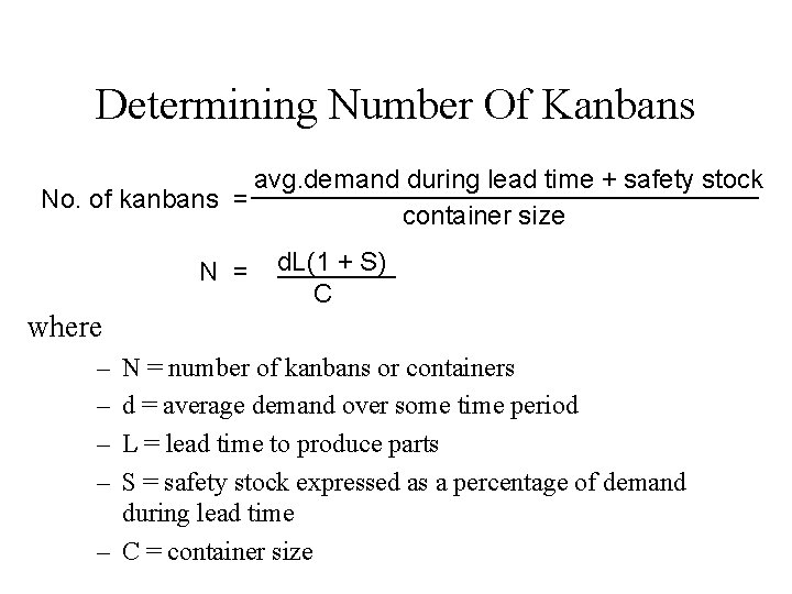 Determining Number Of Kanbans avg. demand during lead time + safety stock No. of