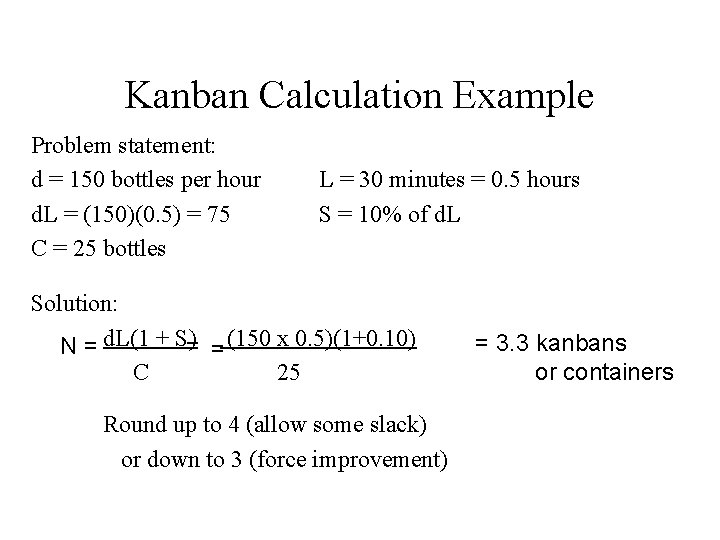 Kanban Calculation Example Problem statement: d = 150 bottles per hour d. L =