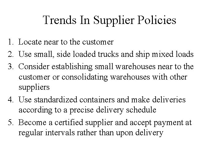 Trends In Supplier Policies 1. Locate near to the customer 2. Use small, side