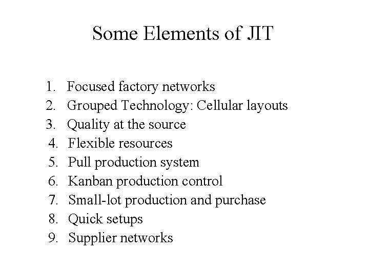 Some Elements of JIT 1. 2. 3. 4. 5. 6. 7. 8. 9. Focused