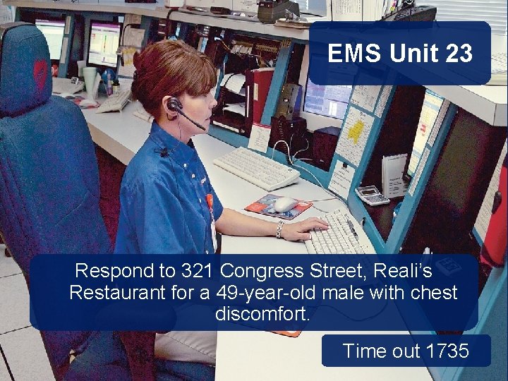 EMS Unit 23 Respond to 321 Congress Street, Reali’s Restaurant for a 49 -year-old