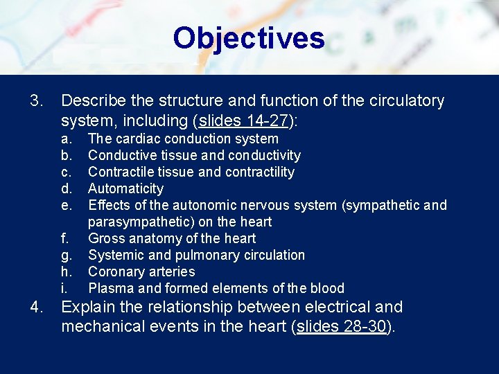 Objectives 3. Describe the structure and function of the circulatory system, including (slides 14