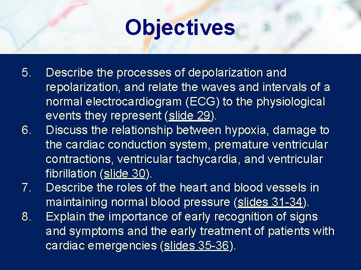 Objectives 5. 6. 7. 8. Describe the processes of depolarization and repolarization, and relate