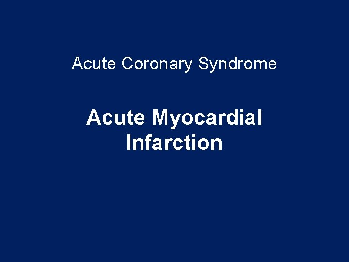 Acute Coronary Syndrome Acute Myocardial Infarction 