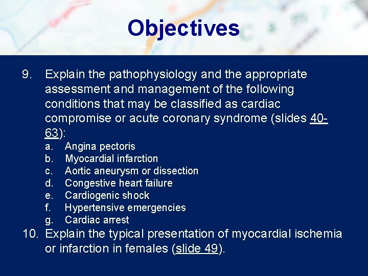 Objectives 9. Explain the pathophysiology and the appropriate assessment and management of the following