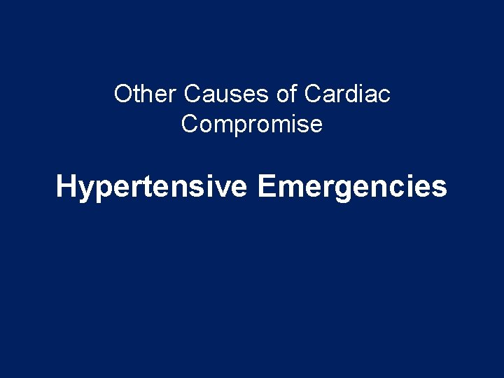 Other Causes of Cardiac Compromise Hypertensive Emergencies 