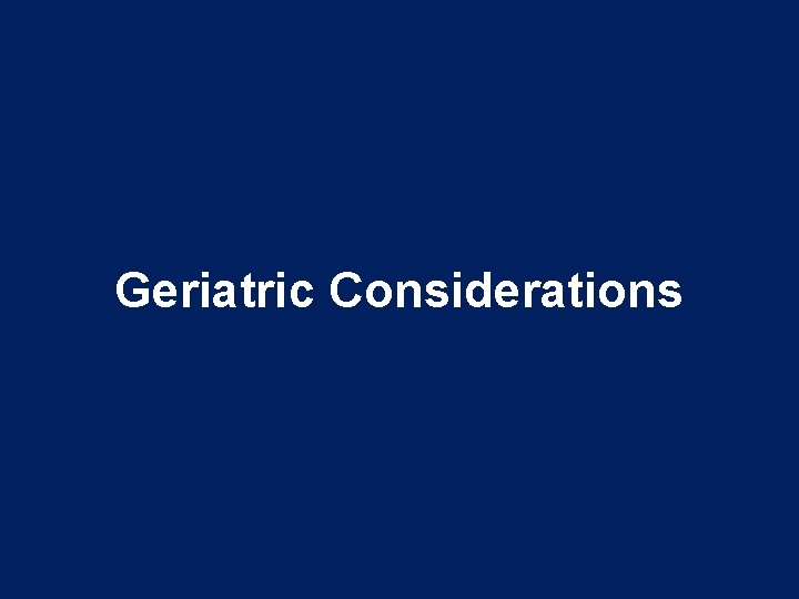 Geriatric Considerations 