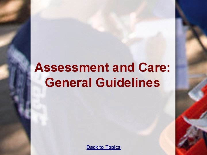 Assessment and Care: General Guidelines Back to Topics 