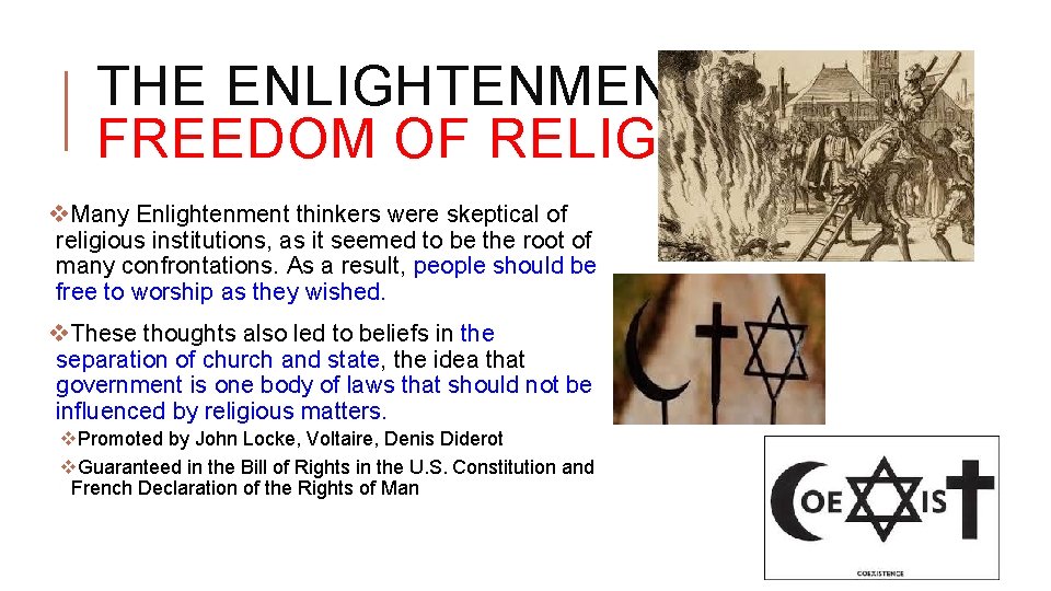 THE ENLIGHTENMENT: FREEDOM OF RELIGION v. Many Enlightenment thinkers were skeptical of religious institutions,