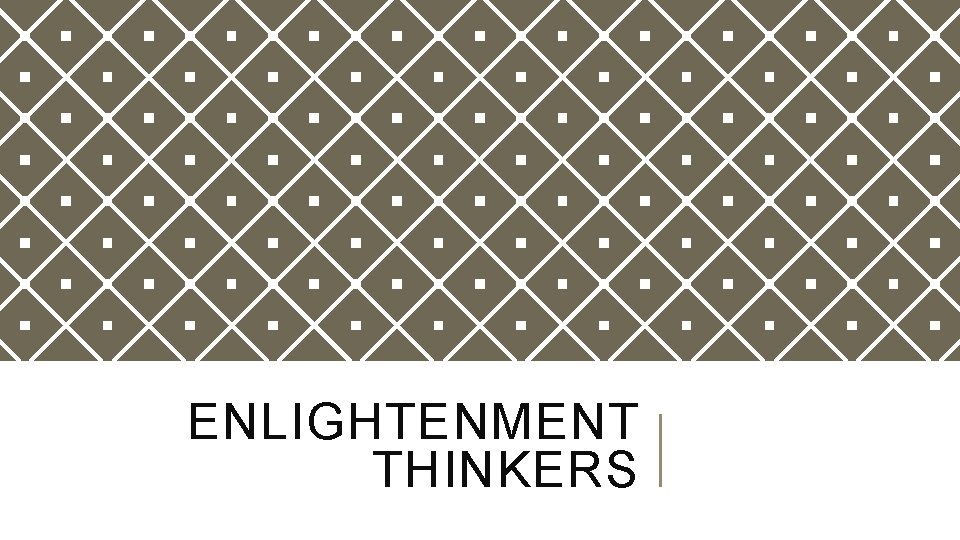 ENLIGHTENMENT THINKERS 