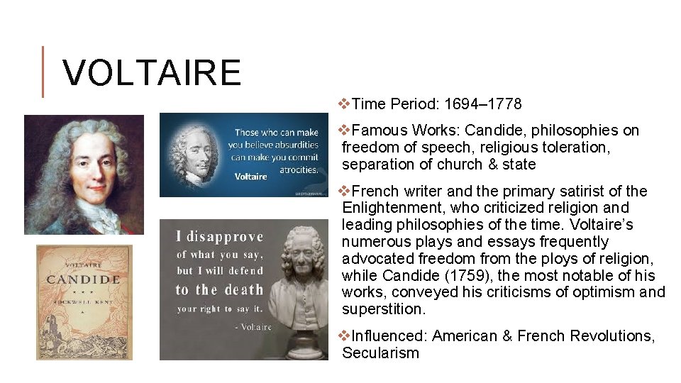 VOLTAIRE v. Time Period: 1694– 1778 v. Famous Works: Candide, philosophies on freedom of