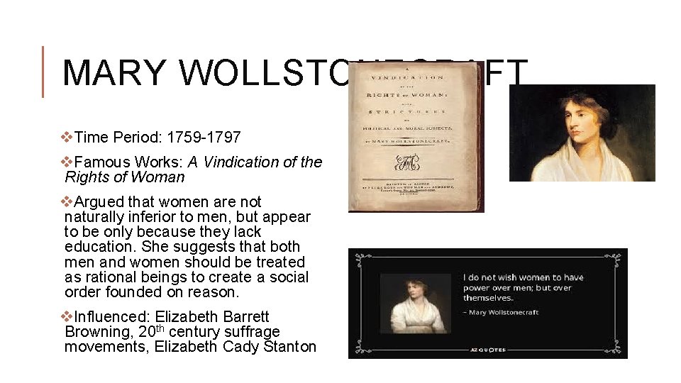 MARY WOLLSTONECRAFT v. Time Period: 1759 -1797 v. Famous Works: A Vindication of the