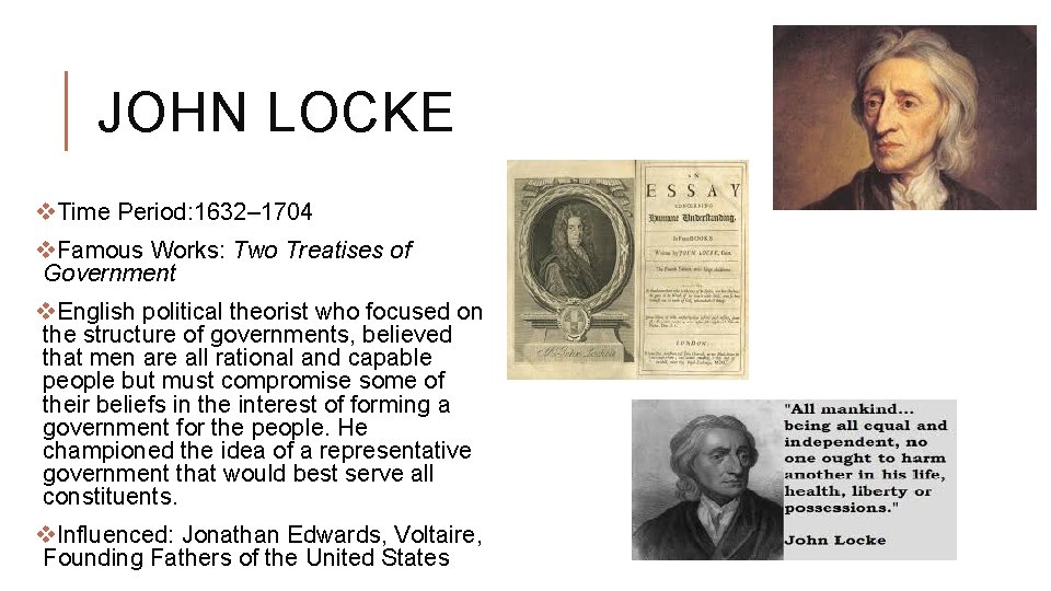 JOHN LOCKE v. Time Period: 1632– 1704 v. Famous Works: Two Treatises of Government