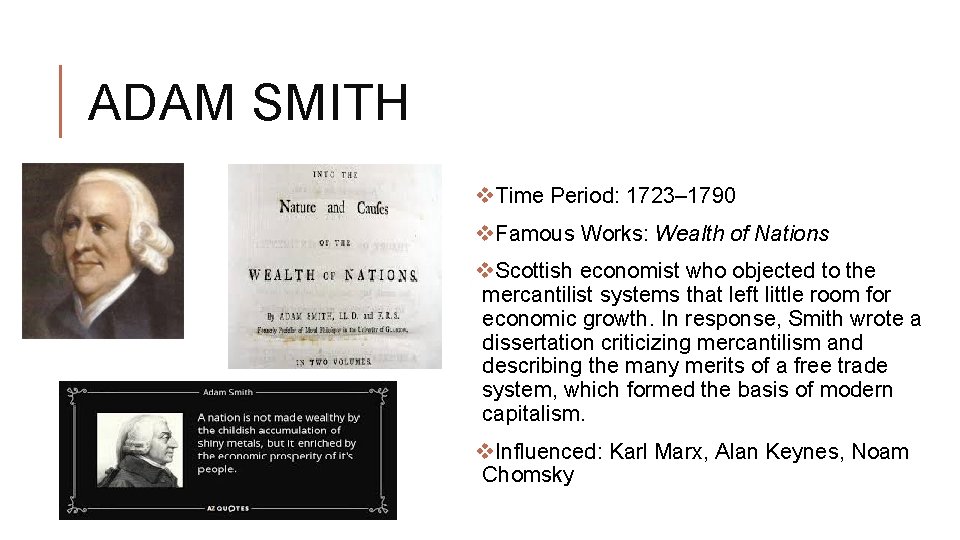 ADAM SMITH v. Time Period: 1723– 1790 v. Famous Works: Wealth of Nations v.