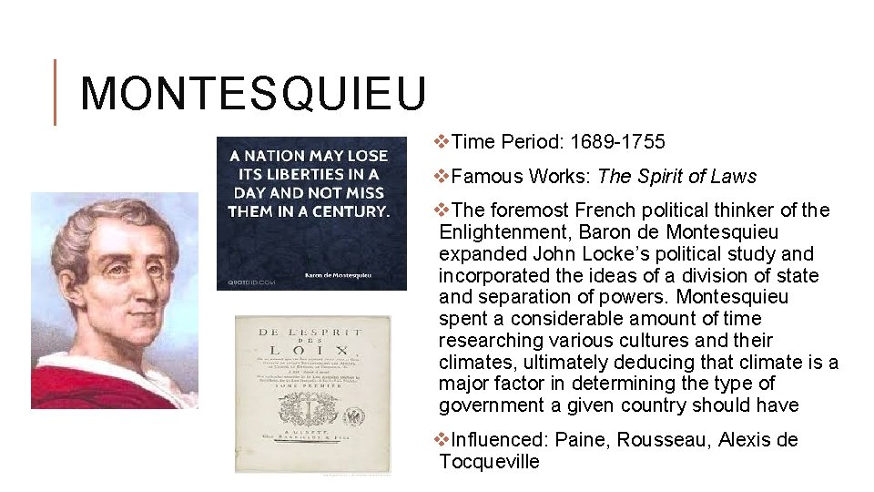 MONTESQUIEU v. Time Period: 1689 -1755 v. Famous Works: The Spirit of Laws v.