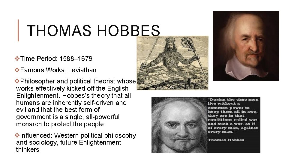 THOMAS HOBBES v. Time Period: 1588– 1679 v. Famous Works: Leviathan v. Philosopher and