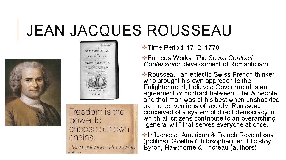 JEAN JACQUES ROUSSEAU v. Time Period: 1712– 1778 v. Famous Works: The Social Contract,