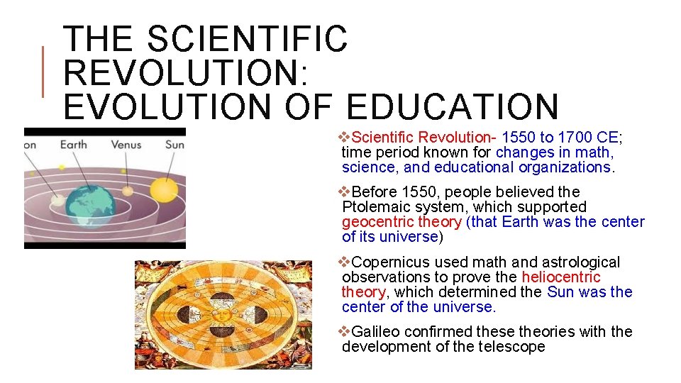 THE SCIENTIFIC REVOLUTION: EVOLUTION OF EDUCATION v. Scientific Revolution- 1550 to 1700 CE; time
