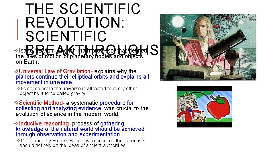THE SCIENTIFIC REVOLUTION: SCIENTIFIC BREAKTHROUGHS v. Isaac Newton- English math professor that defined the