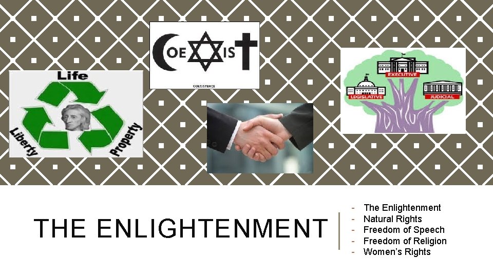 THE ENLIGHTENMENT - The Enlightenment Natural Rights Freedom of Speech Freedom of Religion Women’s