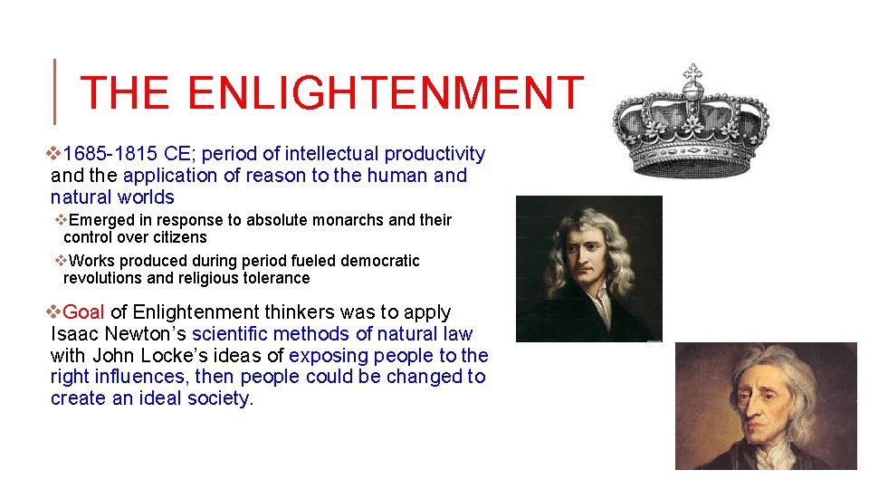 THE ENLIGHTENMENT v 1685 -1815 CE; period of intellectual productivity and the application of