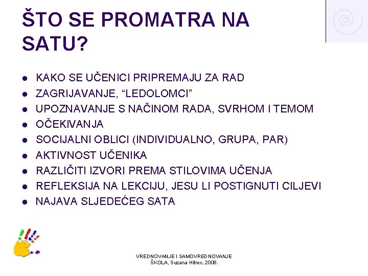 ŠTO SE PROMATRA NA SATU? l l l l l KAKO SE UČENICI PRIPREMAJU