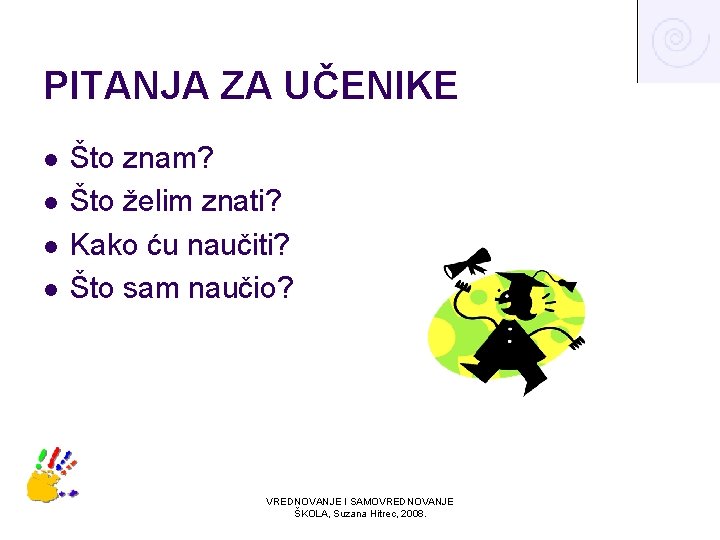 PITANJA ZA UČENIKE l l Što znam? Što želim znati? Kako ću naučiti? Što