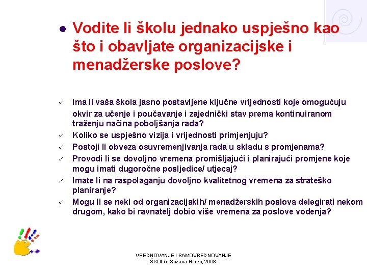 l ü ü ü Vodite li školu jednako uspješno kao što i obavljate organizacijske