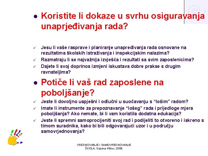 l ü ü ü Koristite li dokaze u svrhu osiguravanja unaprjeđivanja rada? Jesu li